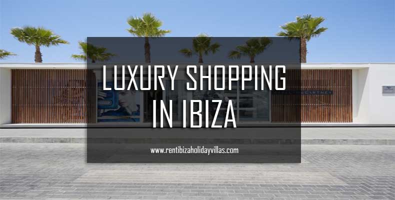 Luxury shopping in Ibiza