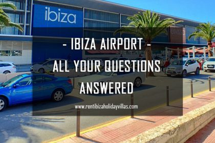 Ibiza airport and all your questions answered